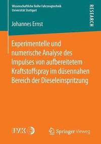 bokomslag Experimentelle und numerische Analyse des Impulses von aufbereitetem Kraftstoffspray im dsennahen Bereich der Dieseleinspritzung