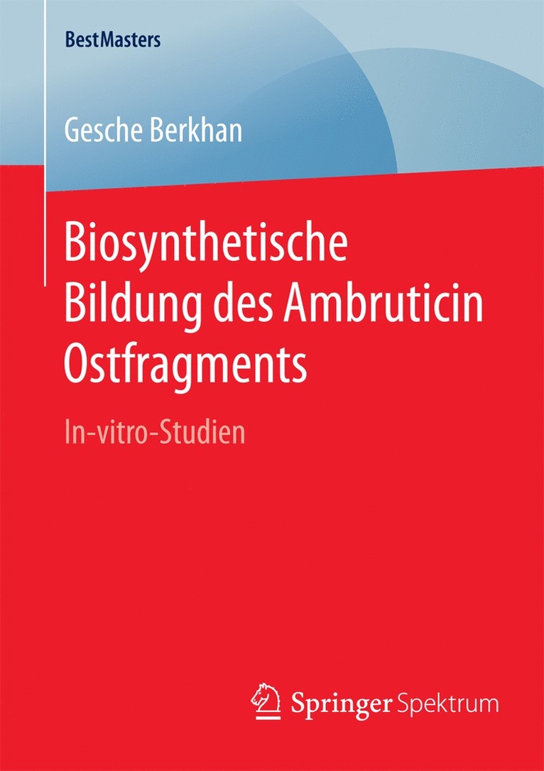 Gesche Berkhan - Biosynthetische Bildung des Ambruticin Ostfragments, Häftad