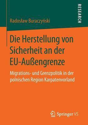 Radosław Buraczyński, Radoslaw Buraczynski, Radoslaw Buraczy&#324;ski, Rados¿aw Buraczy¿ski - Die Herstellung von Sicherheit an der EU-Außengrenze, Häftad