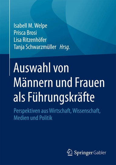Isabell M. Welpe, Prisca Brosi, Lisa Ritzenhöfer, Tanja Schwarzmüller - Auswahl von Männern und Frauen als Führungskräfte, Inbunden