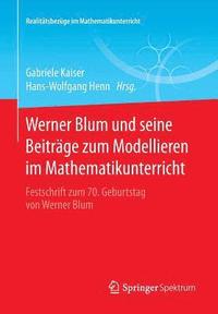 bokomslag Werner Blum und seine Beitrge zum Modellieren im Mathematikunterricht