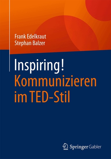 Frank Edelkraut, Stephan Balzer - Inspiring! Kommunizieren im TED-Stil, Häftad