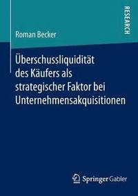 bokomslag U?berschussliquidita?t des Ka?ufers als strategischer Faktor bei Unternehmensakquisitionen