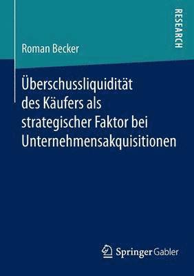 bokomslag U?berschussliquidita?t des Ka?ufers als strategischer Faktor bei Unternehmensakquisitionen