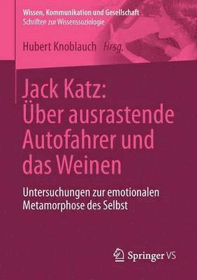 Hubert Knoblauch - Jack Katz: Über ausrastende Autofahrer und das Weinen, Häftad