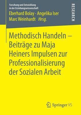 Methodisch Handeln  Beitrge zu Maja Heiners Impulsen zur Professionalisierung der Sozialen Arbeit 1