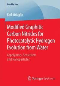 bokomslag Modified Graphitic Carbon Nitrides for Photocatalytic Hydrogen Evolution from Water