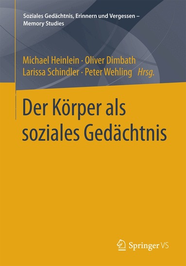 Michael Heinlein, Oliver Dimbath, Larissa Schindler, Peter Wehling - Der Körper als soziales Gedächtnis, Häftad