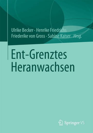 Ulrike Becker, Henrike Friedrichs, Friederike von Gross, Sabine Kaiser - Ent-Grenztes Heranwachsen, Häftad