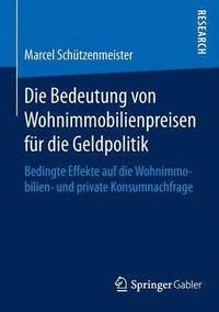 bokomslag Die Bedeutung von Wohnimmobilienpreisen fr die Geldpolitik