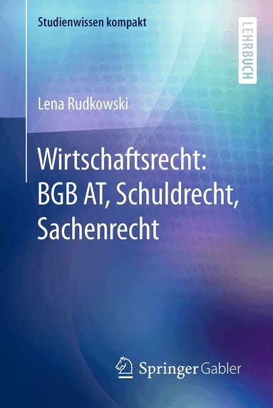 Lena Rudkowski - Wirtschaftsrecht: BGB AT, Schuldrecht, Sachenrecht, Häftad
