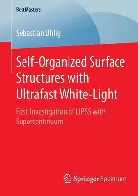 bokomslag Self-Organized Surface Structures with Ultrafast White-Light