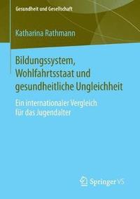 bokomslag Bildungssystem, Wohlfahrtsstaat und gesundheitliche Ungleichheit