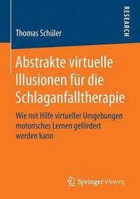 bokomslag Abstrakte virtuelle Illusionen für die Schlaganfalltherapie