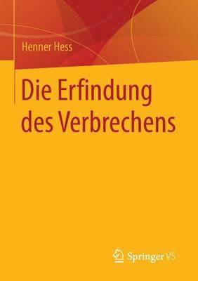 Henner Hess - Die Erfindung des Verbrechens, Häftad