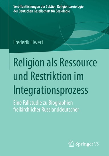 Frederik Elwert - Religion als Ressource und Restriktion im Integrationsprozess, Häftad