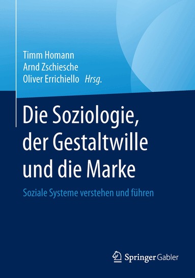 Timm Homann, Arnd Zschiesche, Oliver Errichiello - Die Soziologie, der Gestaltwille und die Marke, Inbunden