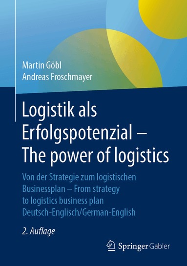 Martin Göbl, Andreas Froschmayer - Logistik als Erfolgspotenzial - The power of logistics, Inbunden