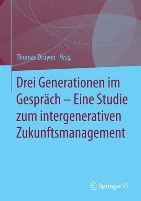 bokomslag Drei Generationen im Gesprch  Eine Studie zum intergenerativen Zukunftsmanagement