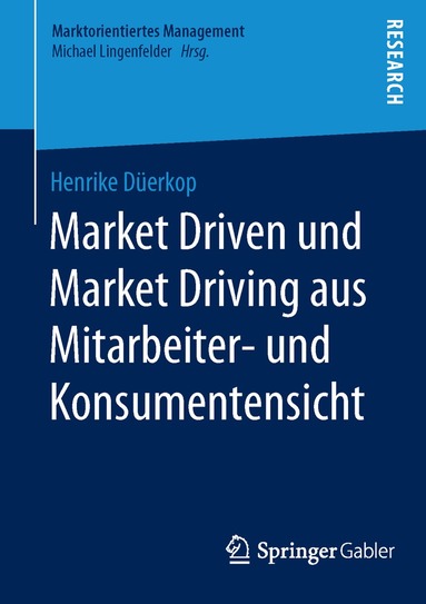 Henrike Düerkop - Market Driven und Market Driving aus Mitarbeiter- und Konsumentensicht, Häftad