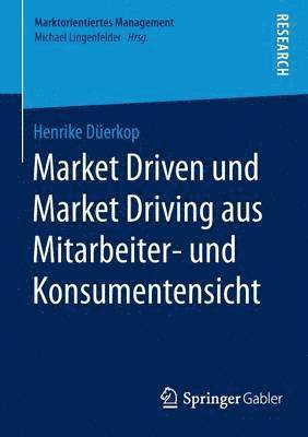 Market Driven und Market Driving aus Mitarbeiter- und Konsumentensicht 1