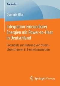 bokomslag Integration erneuerbarer Energien mit Power-to-Heat in Deutschland