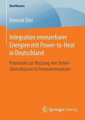 bokomslag Integration erneuerbarer Energien mit Power-to-Heat in Deutschland