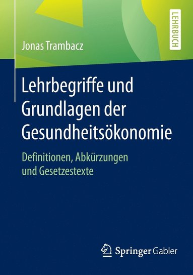bokomslag Lehrbegriffe und Grundlagen der Gesundheitsökonomie
