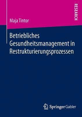 Betriebliches Gesundheitsmanagement in Restrukturierungsprozessen 1