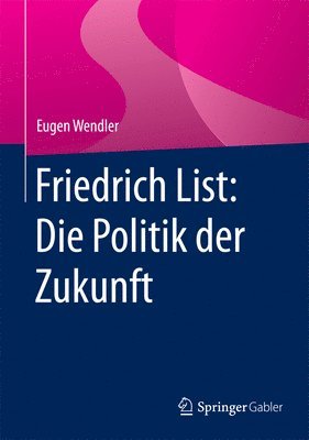 bokomslag Friedrich List: Die Politik der Zukunft