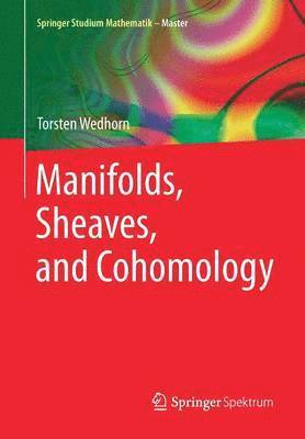 Manifolds, Sheaves, and Cohomology 1