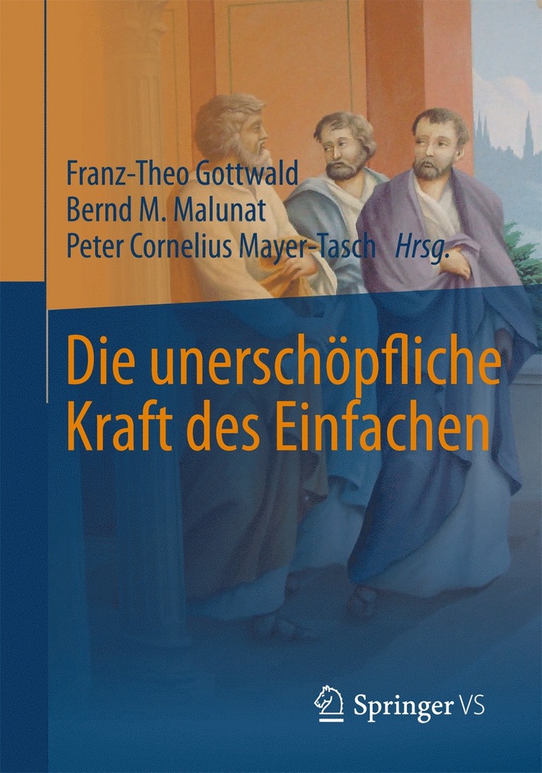 Franz-Theo Gottwald, Bernd M. Malunat, Peter Cornelius Mayer-Tasch - Die unerschöpfliche Kraft des Einfachen, Inbunden