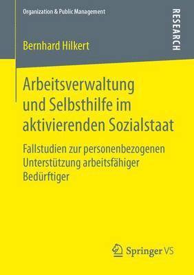Bernhard Hilkert - Arbeitsverwaltung und Selbsthilfe im aktivierenden Sozialstaat, Häftad