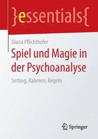 bokomslag Spiel und Magie in der Psychoanalyse