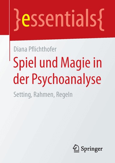 Diana Pflichthofer - Spiel und Magie in der Psychoanalyse, Häftad