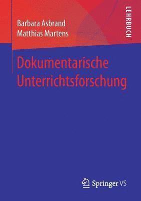 Barbara Asbrand, Matthias Martens - Dokumentarische Unterrichtsforschung, Häftad