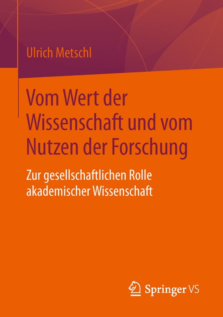 Ulrich Metschl - Vom Wert der Wissenschaft und vom Nutzen der Forschung, Häftad