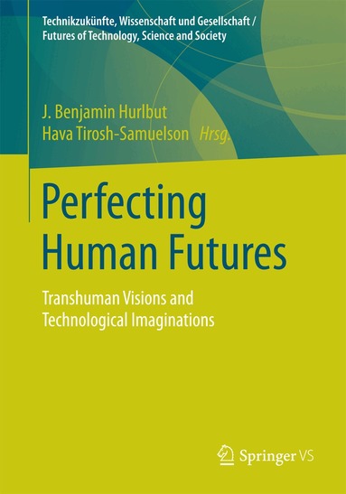 J. Benjamin Hurlbut, Hava Tirosh-Samuelson - Perfecting Human Futures, Häftad
