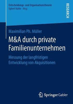 Maximilian Ph. Müller, Maximilian Ph. Muller - M&A durch private Familienunternehmen, Häftad