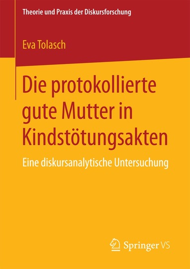 Eva Tolasch - Die protokollierte gute Mutter in Kindstötungsakten, Häftad