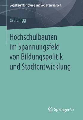 Eva Lingg - Hochschulbauten im Spannungsfeld von Bildungspolitik und Stadtentwicklung, Häftad