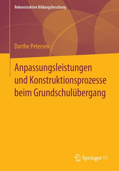 Dorthe Petersen - Anpassungsleistungen und Konstruktionsprozesse beim Grundschulübergang, Häftad