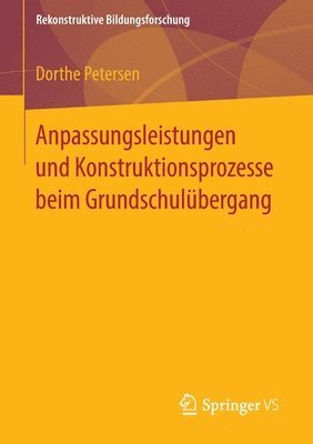 bokomslag Anpassungsleistungen und Konstruktionsprozesse beim Grundschulbergang