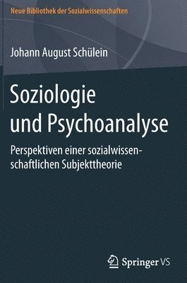 Johann August Schülein - Soziologie und Psychoanalyse, Inbunden
