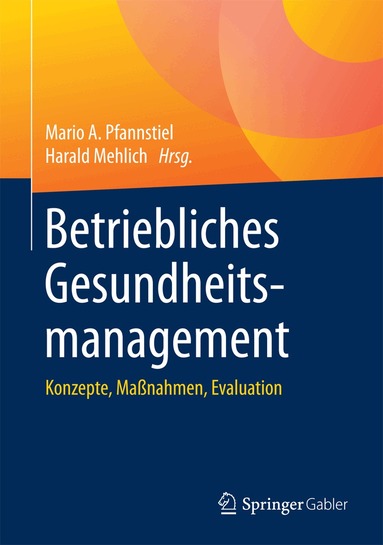 Mario A. Pfannstiel, Harald Mehlich - Betriebliches Gesundheitsmanagement, Inbunden