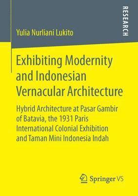 Exhibiting Modernity and Indonesian Vernacular Architecture 1