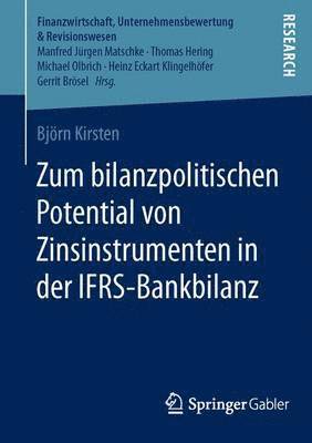 Zum bilanzpolitischen Potential von Zinsinstrumenten in der IFRS-Bankbilanz 1