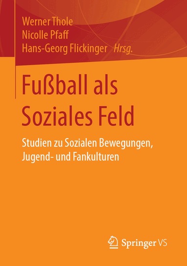 Werner Thole, Nicolle Pfaff, Hans-Georg Flickinger - Fußball als Soziales Feld, Häftad