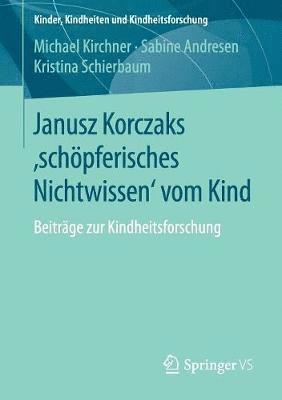 bokomslag Janusz Korczaks 'schpferisches Nichtwissen' vom Kind