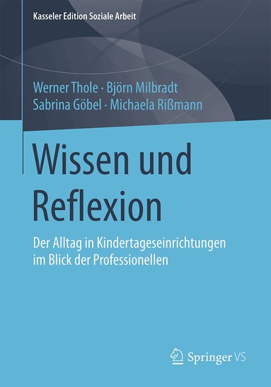 Werner Thole, Björn Milbradt, Sabrina Göbel, Michaela Rißmann - Wissen und Reflexion, Häftad